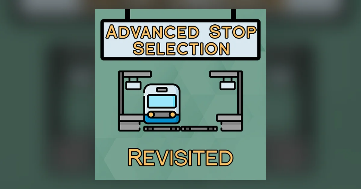 Advanced Stop Selection Revisited mod for Cities Skylines by macsergey