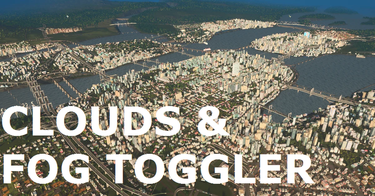 Clouds and Fog Toggler mod for Cities Skylines by BloodyPenguin