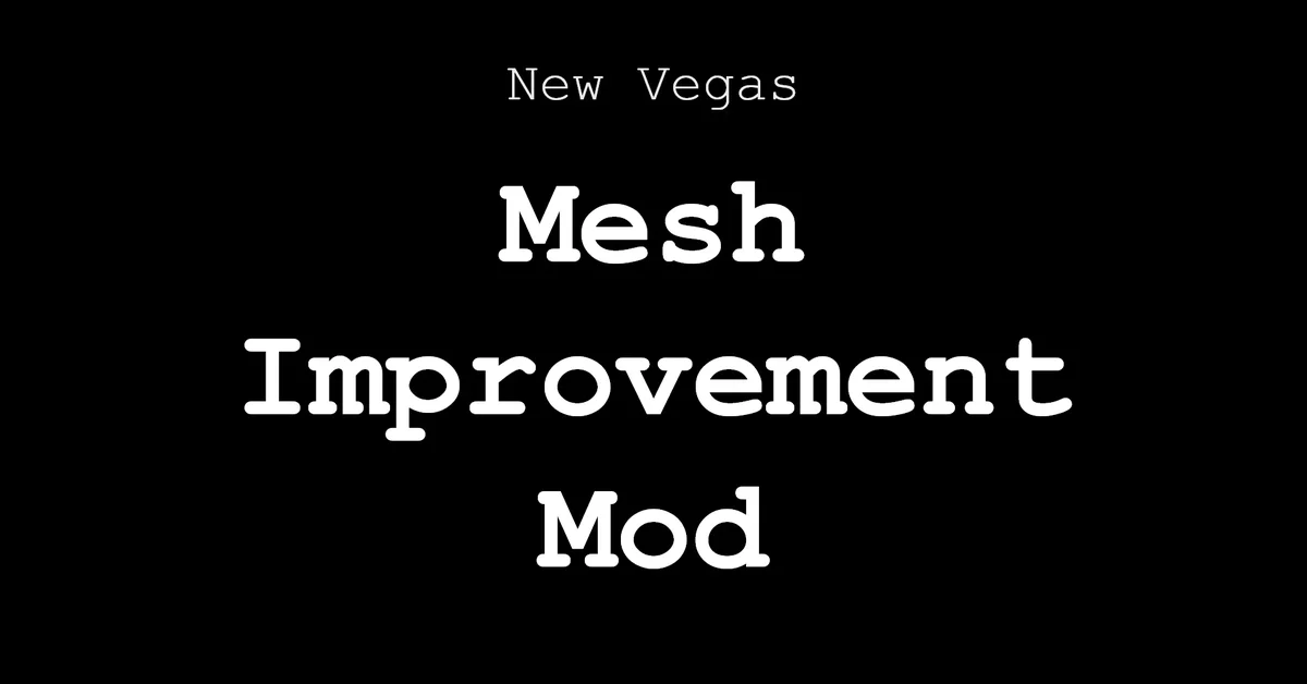 New Vegas Mesh Improvement Mod (NVMIM) mod for Fallout New Vegas by RoyBatty and SciRika