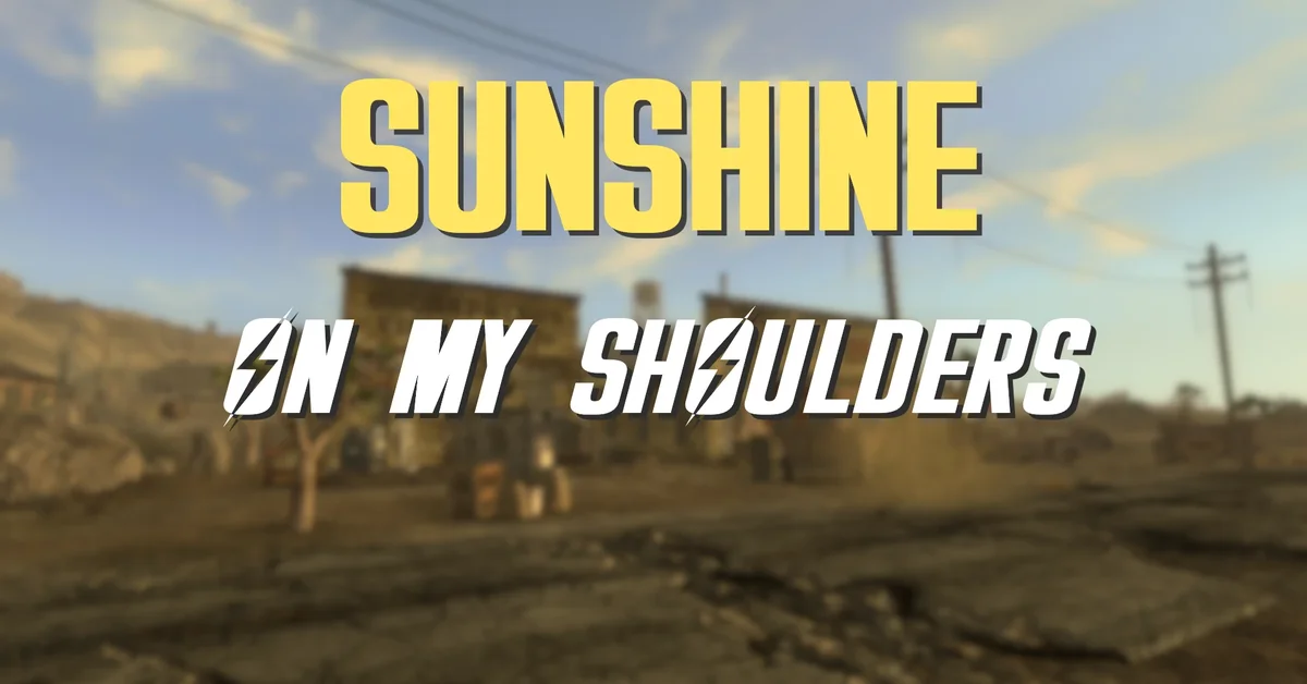Sunshine On My Shoulders mod for Fallout New Vegas by Qolore7