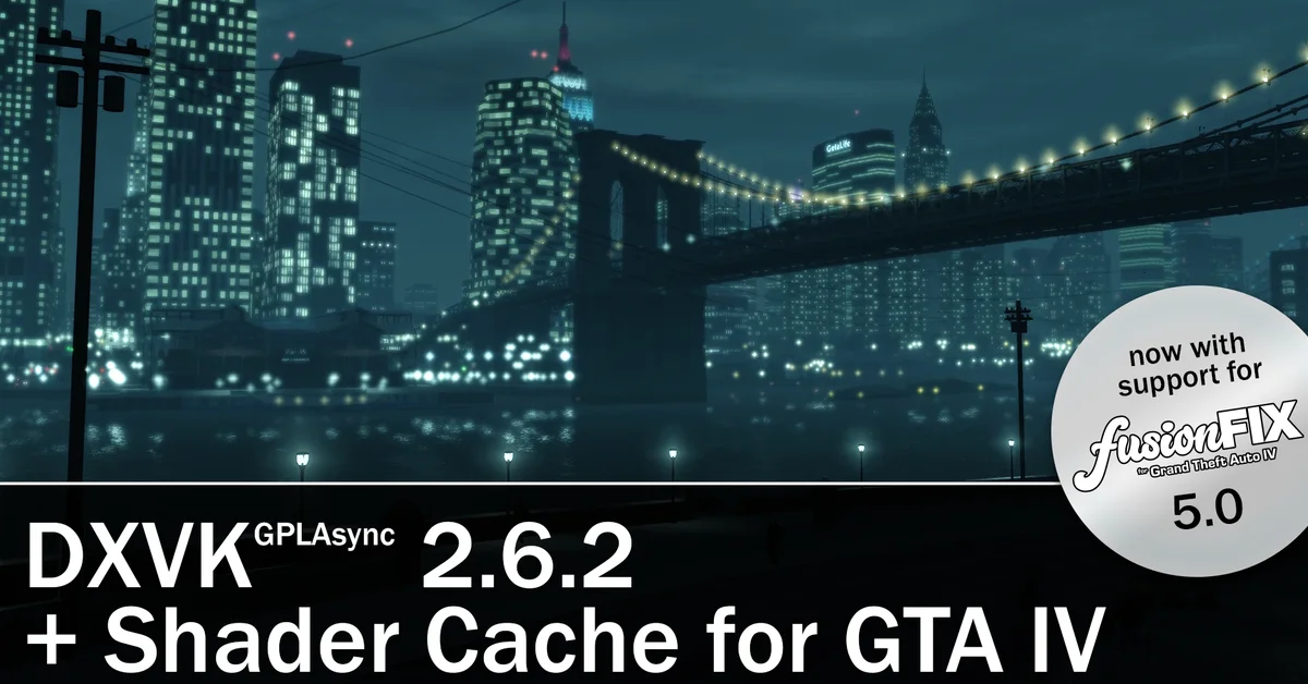 DXVK GPLAsync and Shader Cache mod for GTA 4 by ValentynL and Ph42oN