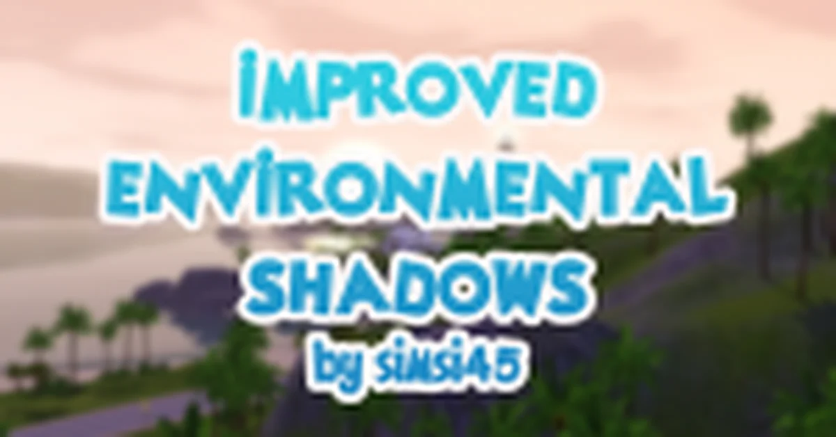Improved Environmental Shadows mod for Sims 3 by simsi45