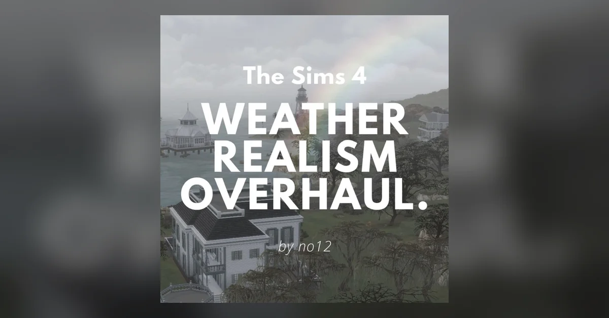 Weather Realism Overhaul mod for The Sims 4 by no12mods